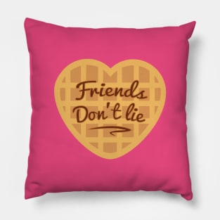 Friends don't lie Pillow