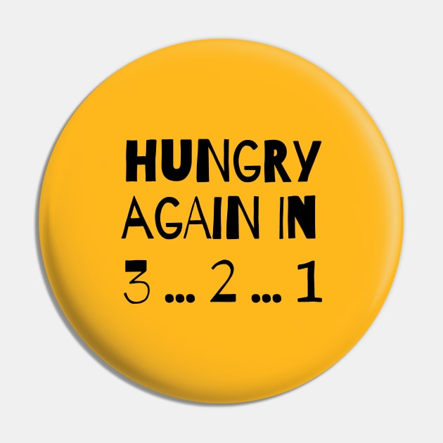 Hungry Again Funny Laugh Sarcastic Cute Happy Foodie Snack Pizza Gift Pin by EpsilonEridani