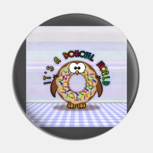 it's a donowl world with rainbow sprinkles Pin