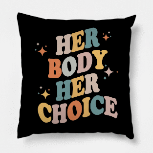 Her body her choice Pillow