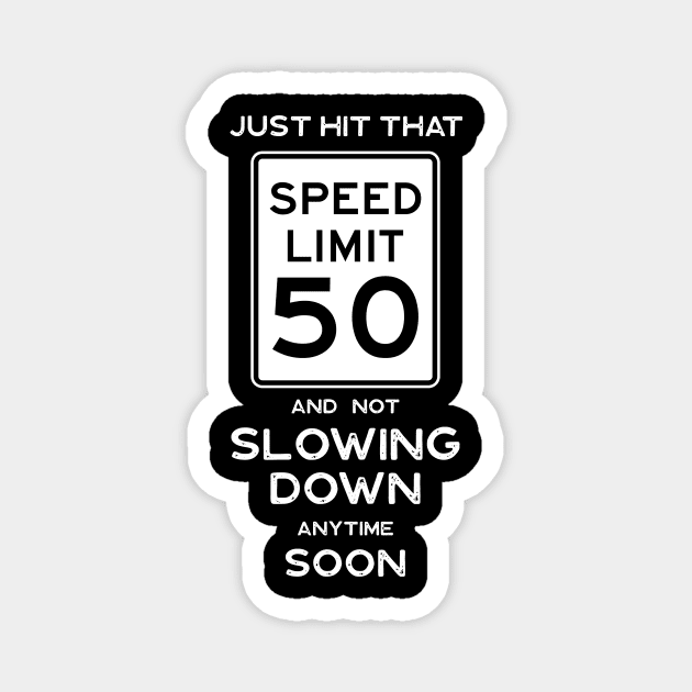 50th Birthday Gift Ideas Speed Limit 50 Sign Magnet by Possetivitees