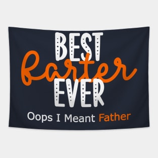 Best Farter Ever Oops I Meant Father Tapestry