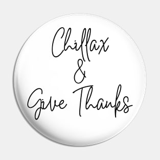 Chilax and Give Thanks (plain) Pin