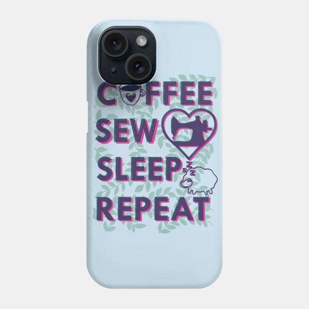 Coffee sew sleep repeat - sewing machine, sew, sewing, seamstress, quilt, quilter, quilting Phone Case by papillon