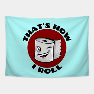 That's How I Roll | Cute Toilet Paper Pun Tapestry