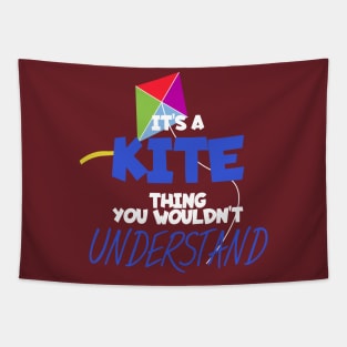 Its a kite thing you wouldt unterstand Tapestry