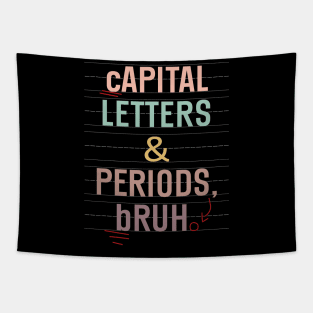 Capital Letters And Periods Bruh Funny Teacher Grammar kids Tapestry