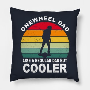Funny Onewheel Dad Like a Regular Dad but Cooler One Wheel Gift Pillow