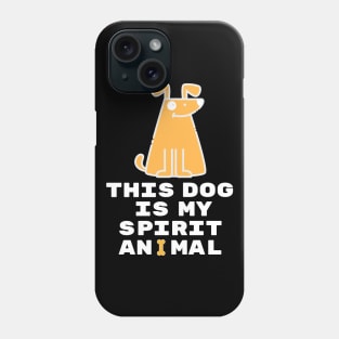 This dog is my spirit animal Phone Case