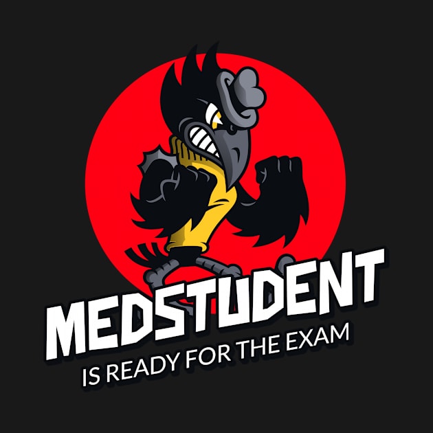 Medstudent Is Ready For Exam - Medical Student In Medschool Funny Gift For Nurse & Doctor Medicine by Medical Student Tees