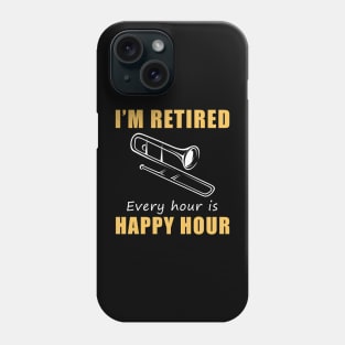 Brass Your Way into Retirement Fun! Trombone Tee Shirt Hoodie - I'm Retired, Every Hour is Happy Hour! Phone Case