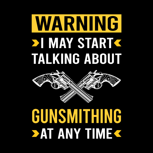 Warning Gunsmithing Gunsmith by Good Day