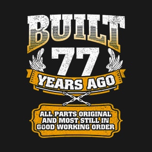 Built 77 Years Ago-All Parts Original Gifts 77th Birthday T-Shirt