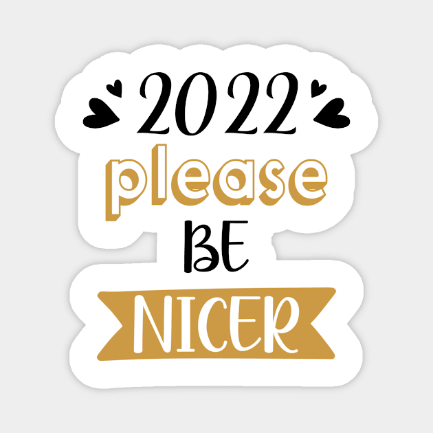 2022 Please Be Nicer Magnet by DreamCafe