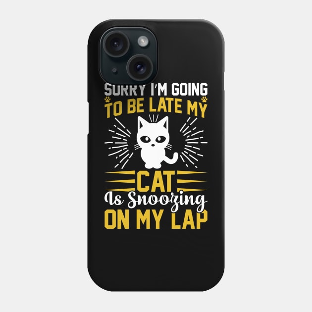 Sorry I m Going To Be Late My Cat Is Snoozing On My Lap T Shirt For Women Men Phone Case by Xamgi