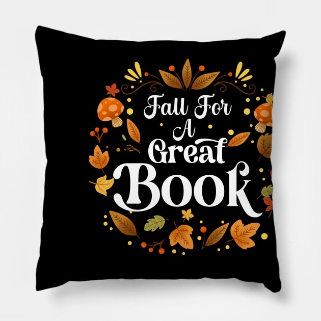 Fall For A Great Book Reading Librarian Autumn Teacher Pillow by James Green