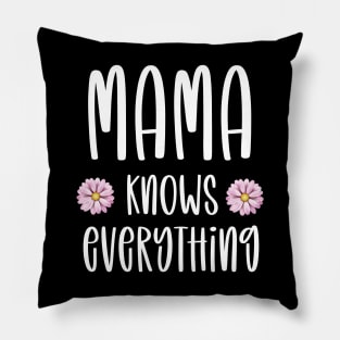 Mama knows everything funny mom gift Pillow