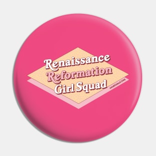 Renaissance Reformation Girl Squad Pin