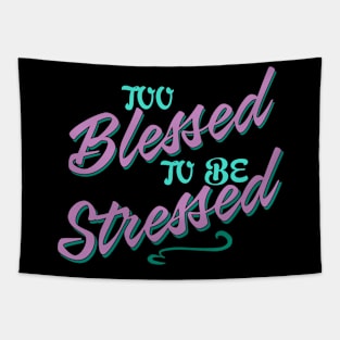 Too blessed to be stressed Tapestry