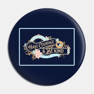 Have Courage and Be Kind Pin