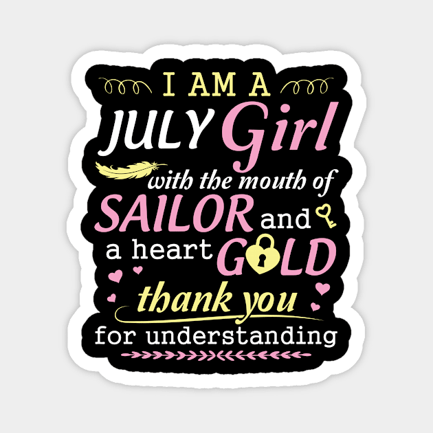 I Am A July Girl With The Mouth Of Sailor And A Heart Of Gold Thank You For Understanding Magnet by bakhanh123