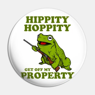 Hippity Hoppity Get Of My Property Frog Funny Meme Pin