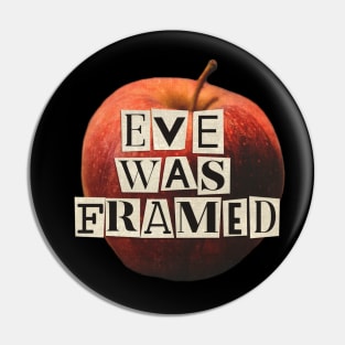 Eve Was Framed Pin