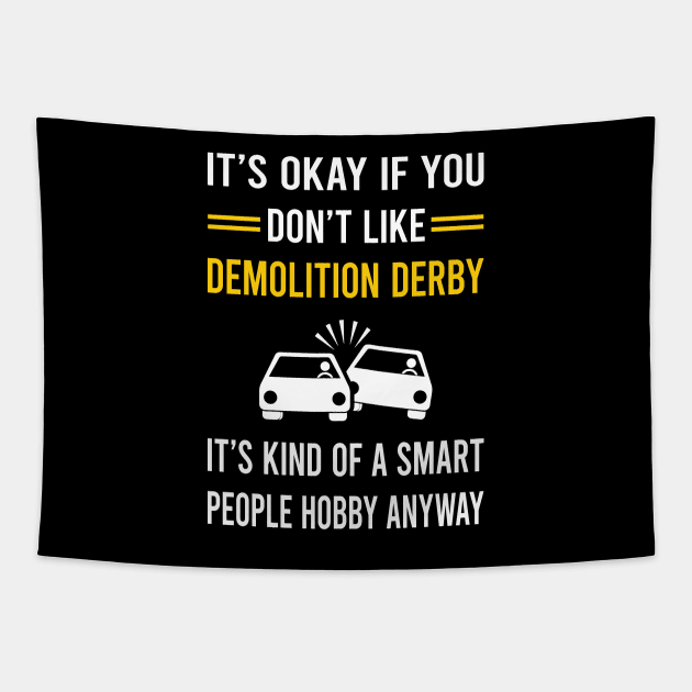 Smart People Hobby Demolition Derby Tapestry by Good Day