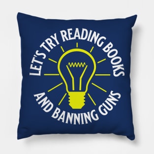 Let's Try Reading Books and Banning Guns, Try Reading Books And Banning Guns, Pillow