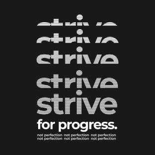 Strive For Progress Not Perfection T-Shirt