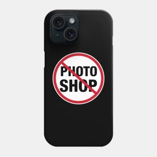 No Photoshop Phone Case