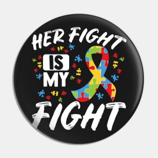 Her Fight Is My Fight Autism Awareness Month Pin