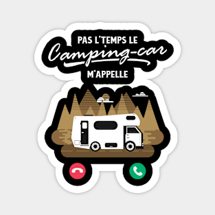 Pas L'Temps le Camping Car m'Appelle Magnet