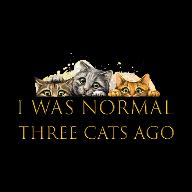 i was normal three cats ago by spantshirt