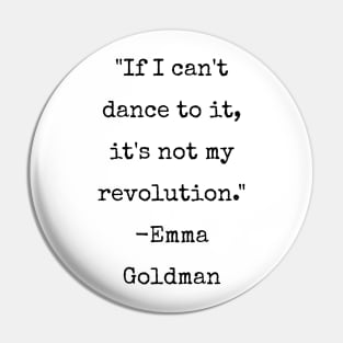 Emma Goldman Anarchist Quote Dance Pin