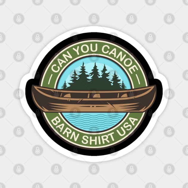 Can You Canoe Magnet by Barn Shirt USA