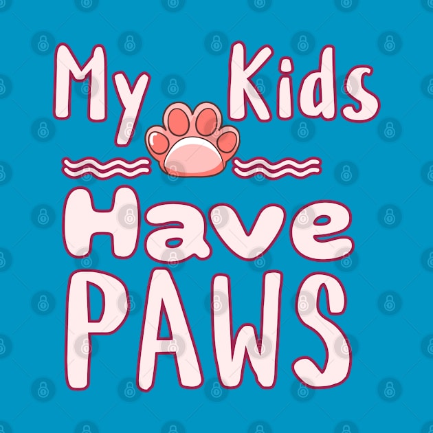 My Kids Have Paws by Cheeky BB