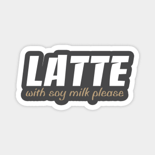 Latte with Soy Magnet