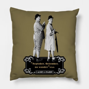 Laurel & Hardy Quotes: "Septober, Octember, No Wonder" Pillow