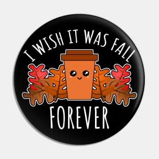 I Wish It Was Fall Forever Pin