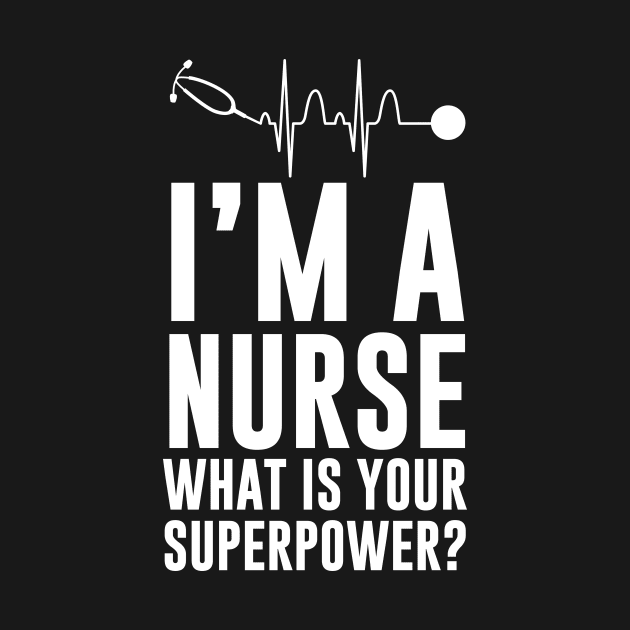 Im a nurse What is your superpower by redsoldesign