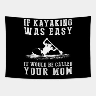 Paddle & Chuckle: If Kayaking Was Easy, It'd Be Called Your Mom! ‍️ Tapestry