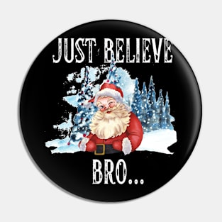 Christmas Just Believe Bro Santa Pin