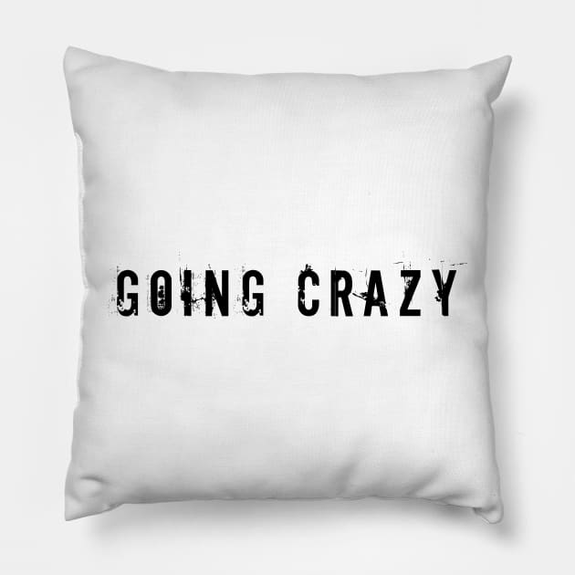 Going Crazy Pillow by Sharply