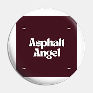 Asphalt Angel Pin