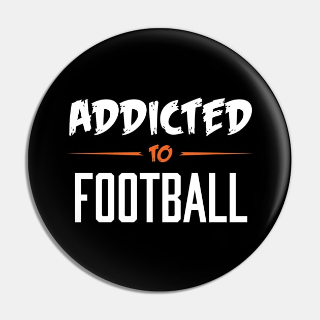 Addicted To Football Pin by Rebus28