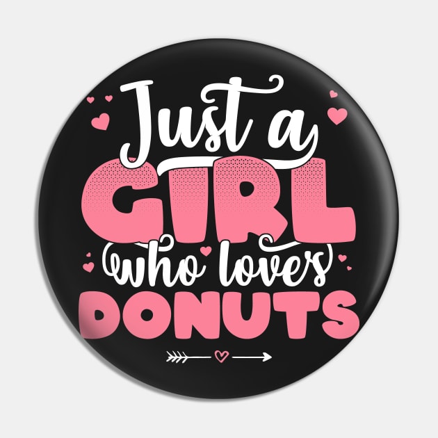 Just A Girl Who Loves donuts - Cute donut lover gift graphic Pin by theodoros20