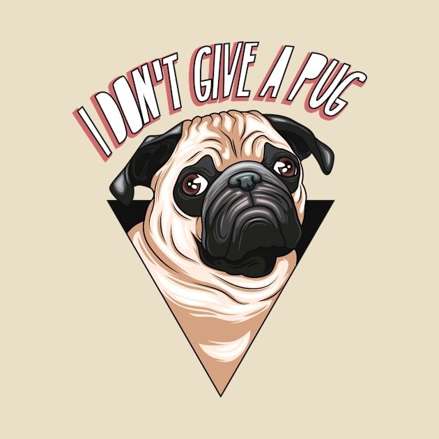 I don't Give A Pug! Funny Design For Pug Mommy/Daddy/Pug Lover by A -not so store- Store