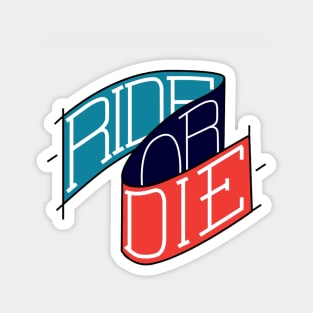 Ride or Die Magnet