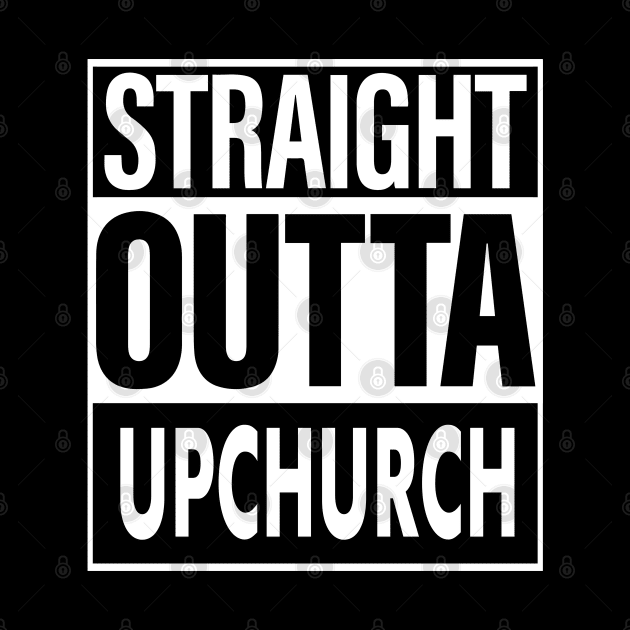 Upchurch Name Straight Outta Upchurch by ThanhNga